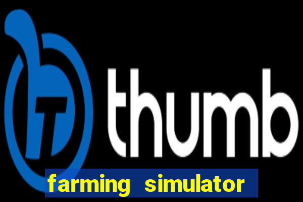 farming simulator 18 dinheiro infinito